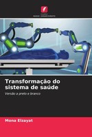 TransformaçãO Do Sistema De SaúDe VersãO A Preto E Branco Mona Elzayat Buch 2025