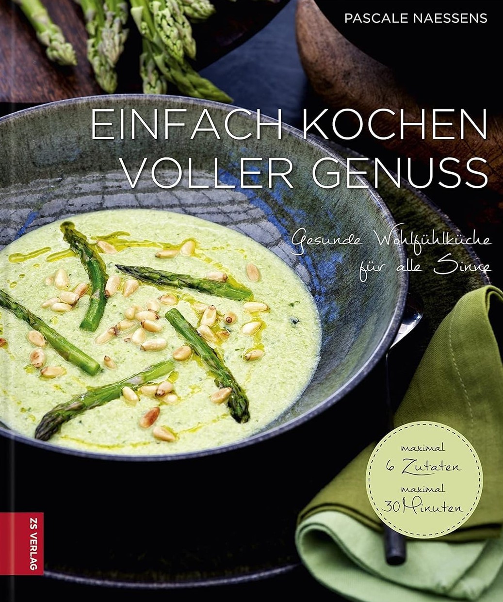 Einfach kochen voller Genuss: Gesunde Wohlfühlküche für alle Sinne - Bild 2
