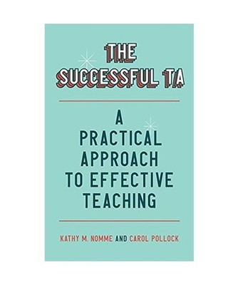 The Successful TA: A Practical Approach to Effective Teaching, Kathy M. Nomme, C