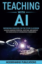 Teaching With AI: Empowering Educators For the Future Classroom -- Unlock Learn