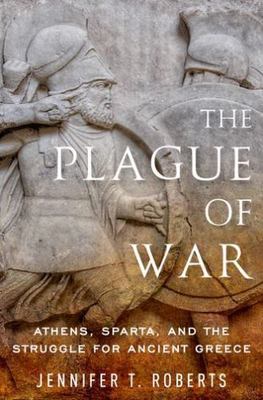 The Plague of War: Athens, Sparta, and the Struggle for Ancient Greece (Ancient 