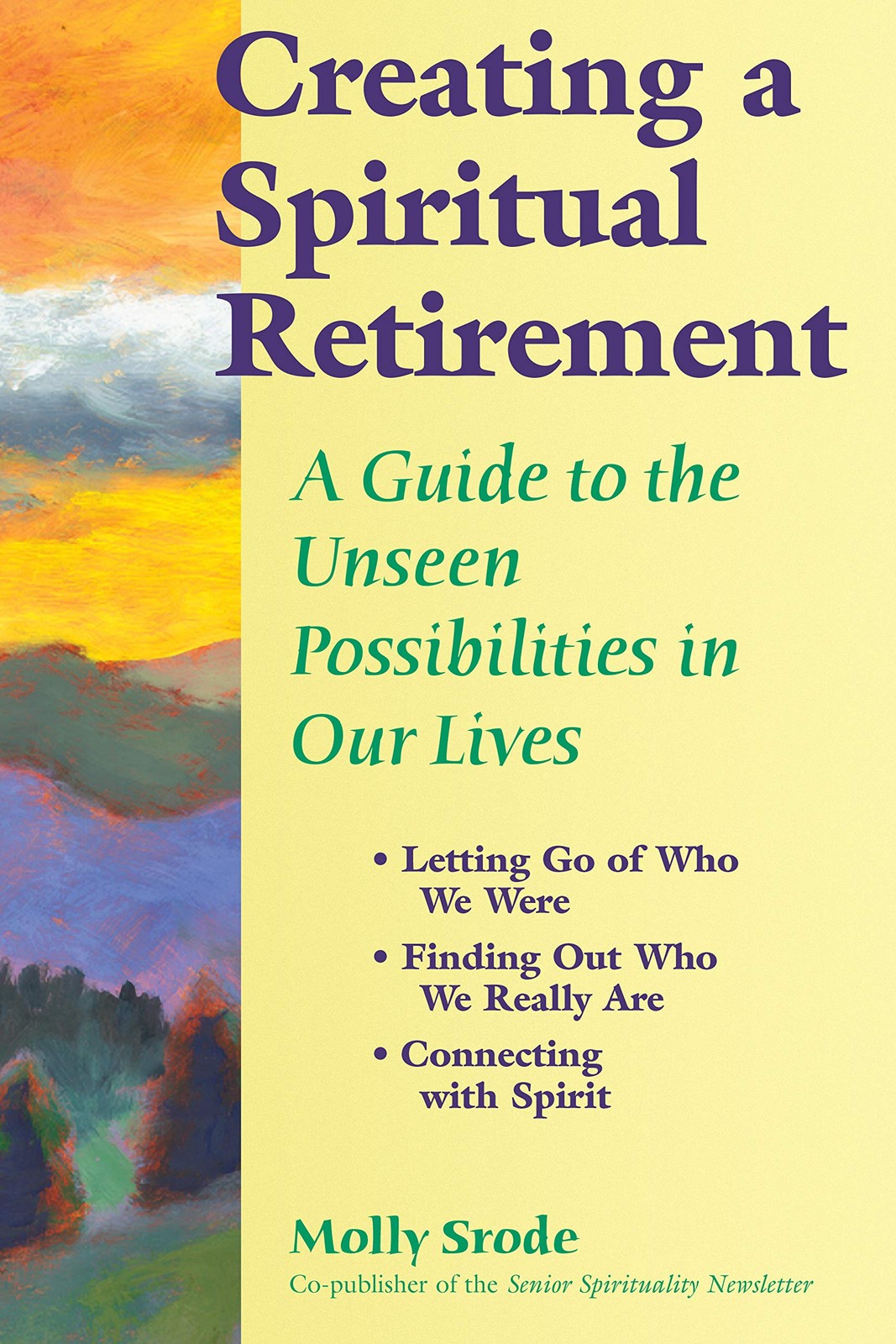 Creating a Spiritual Retirement: A Guide to the Unseen Possibilities in Our Live