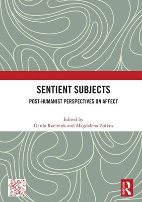 Roelvink - Sentient Subjects   Post-humanist Perspectives on Affect -  - X555z