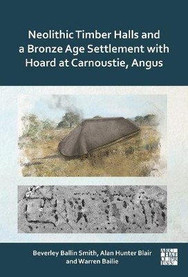 Neolithic Timber Halls and a Bronze Age Settlement with Hoard... - 9781805831334