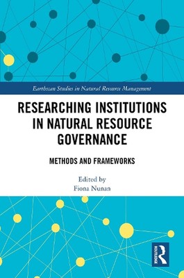 Researching Institutions in Natural Resource Governance: Methods and Frameworks 