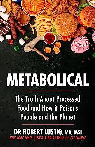 Metabolical The truth about processed food and how it poisons people and the pl