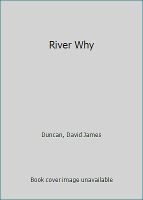 River Why by Duncan, David James