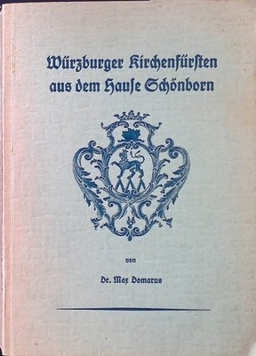 Würzburger Kirchenfürsten aus dem Hause Schönborn. Domarus, Max: 2123691