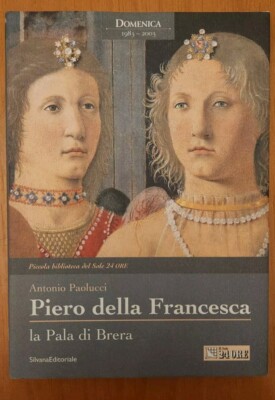 PIERO DELLA FRANCESCA | La Pala di Brera | Antonio Paolucci, Silvana Editoriale