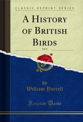 A History of British Birds, Vol. 2 (Classic Reprint)