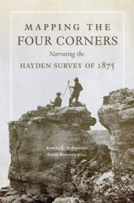 Mapping the Four Corners (American Exploration and Travel Series) (Volume 83...