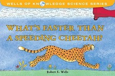 What's Faster Than a Speeding Cheetah? (Wells of Knowledge Science Series) by