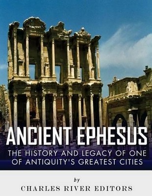Charles River Editors Colin Fluxman Ancient Ephesus (Paperback) (UK IMPORT)