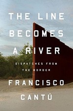 LINE BECOMES A RIVER MREXP By Francisco Cantu **Mint Condition**