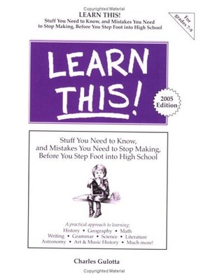 LEARN THIS! : STUFF YOU NEED TO KNOW, AND MISTAKES YOU By Charles Gulotta *VG+*