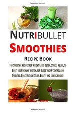 NUTRIBULLET SMOOTHIES RECIPE BOOK: TOP 50 SMOOTHIE RECIPES By Ashley Logan NEW 