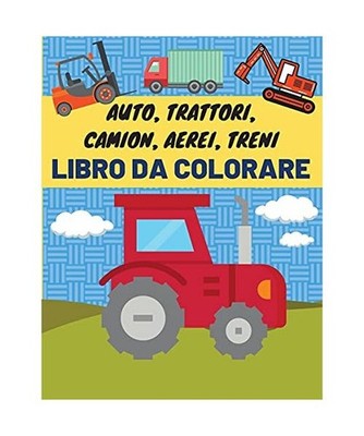 Auto, trattori, camion, aerei, treni - Libro da colorare: Auto libro da colorare