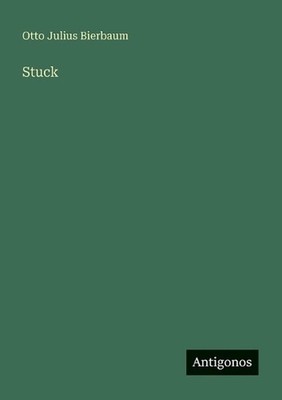 Stuck by Otto Julius Bierbaum (German) Paperback Book