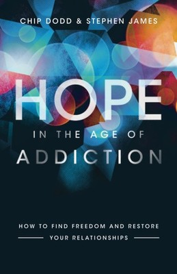Hope in the Age of Addiction: How to Find Freedom and Restore Your Relations...