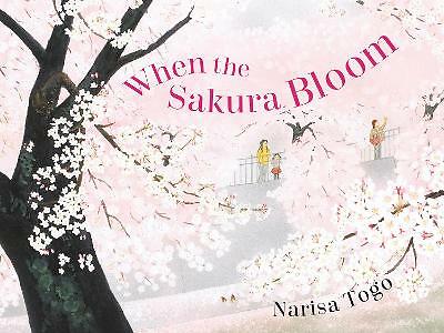 When the Sakura Bloom by Narisa Togo (Hardcover, 2021)