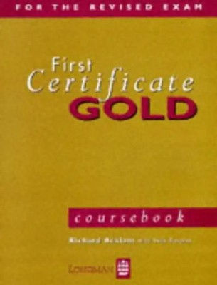 First Certificate Gold: Coursebook (FCE) - Richard Acklam