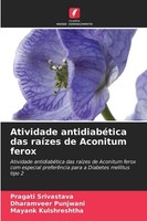 Atividade AntidiabéTica Das RaíZes De Aconitum Ferox, Pragati Srivastava