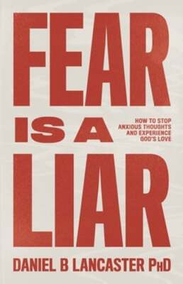 Fear is a Liar: How to Stop Anxious Thoughts and Experience God's Love: Used