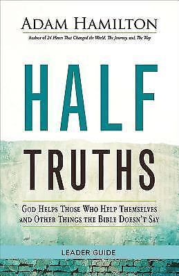 Half Truths Leader Guide : God Helps Those Who Help Themselves and Other ...