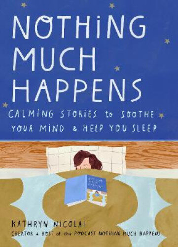 Thumbnail - Nothing Much Happens: Calming Stories To Soothe Your Mind And Help You