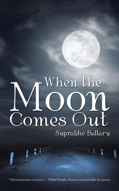 When the Moon Comes Out by Suprabhe Ballary (Paperback Book)