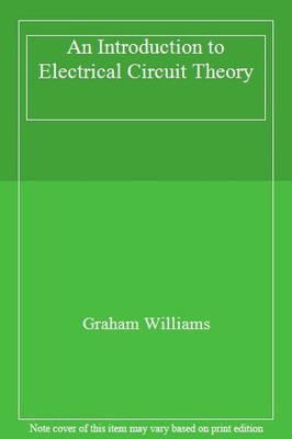 An Introduction to Electrical Circuit Theory,Graham Williams