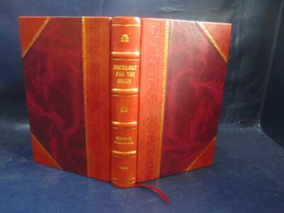 Sociology For The South Or The Failure Of Free Society 1854 [Leather Bound]
