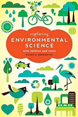 Exploring Environmental Science with Children and Teens Eileen G.