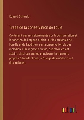 Trait de la conservation de l'oue: Contenant des renseignements sur la conformat