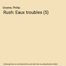 Rush: Eaux troubles [5], Gwynne, Phillip
