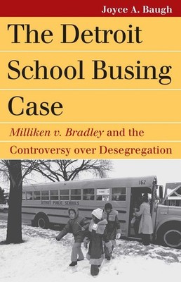 The Detroit School Busing Case: Milliken V. Bradley' and the Controversy Over De