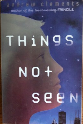 THINGS NOT SEEN ~ ANDREW CLEMENTS ~ SOFT COVER ~  NEW