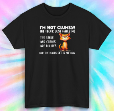I'm Not Clumsy Tee | Cat Humor | Quirky Quote Graphic T-Shirt | S-5XL