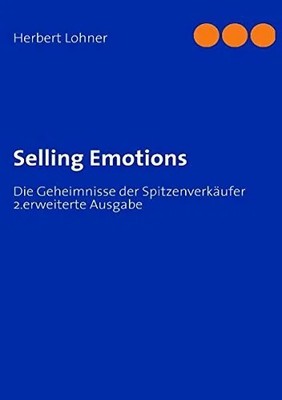 Selling Emotions: Die Geheimnisse der Spitzenverkäufer Buch Books on Demand