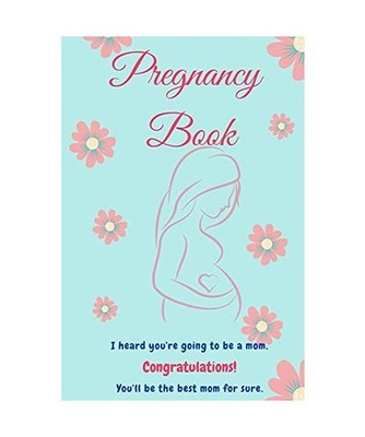 Pregnancy Book: Perfect Book for New Mom l Pregnancy Gifts l The First Time Mom'