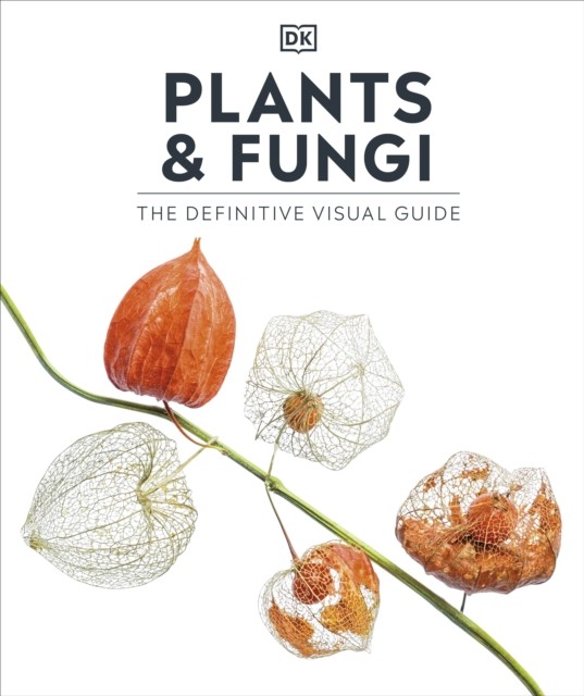 Plants & Fungi Definitive Visual Guide