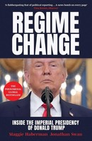 Regime Change Inside The Imperial Presidency Of Donald Trump