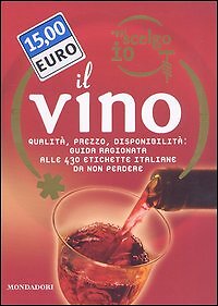 Oggi scelgo io il vino. Qualità, prezzo, disponibilità: guida ragionata alle 430