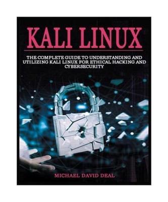 Kali Linux Mastery: The Complete Guide to Understanding and Utilizing Kali Linux