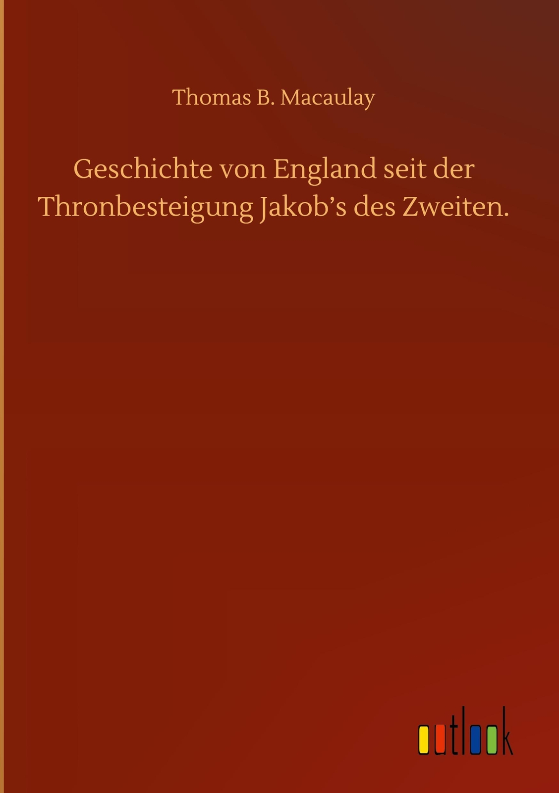 Thumbnail - Thomas B. Macaulay / Geschichte Von England Seit Der Thronbest