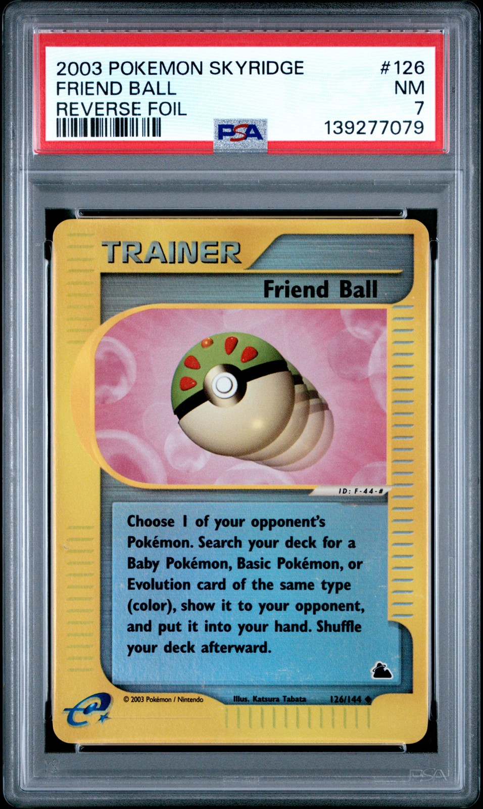 2003 POKEMON SKYRIDGE #126 FRIEND BALL-REVERSE FOIL PSA 7