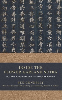Inside the Flower Garland Sutra: Huayan Buddhism and the Modern World by Connel,
