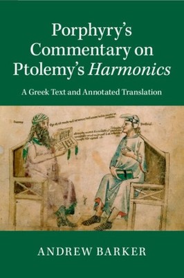 Porphyry's Commentary on Ptolemy's Harmonics, Paperback by Barker, Andrew (ED...