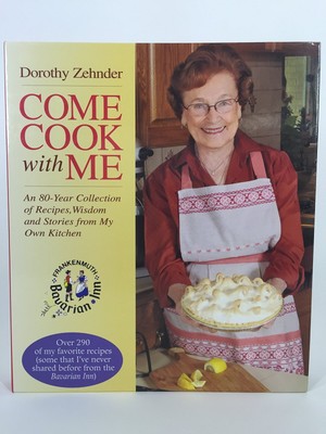 Dorothy Zehnder Come Cook with Me An 80-Year Collection of Recipes, Wisdom a...