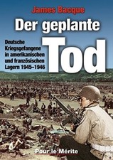 Bacque: Der geplante Tod - Kriegsgefangene in...